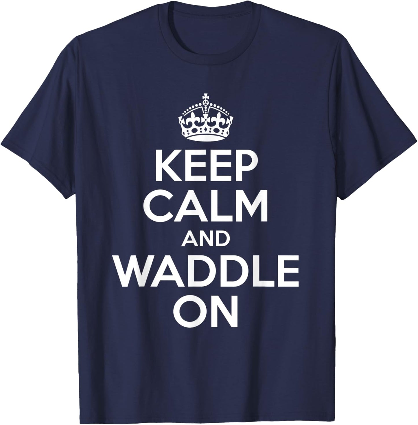 Keep Calm And Waddle On T-Shirt - T-Shirt | Navy