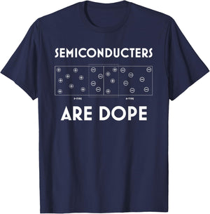 Funny Semiconductors Are Dope PN Junction Semiconductor T-Shirt - T-Shirt | Navy