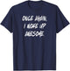 Once Again I Woke Up Awesome T-Shirt - T-Shirt | Navy