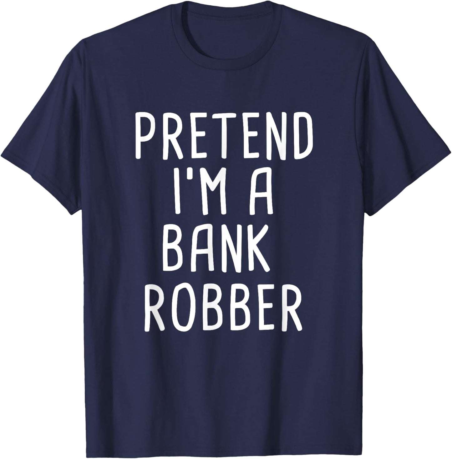 Pretend I'm A Bank Robber Funny Lazy Halloween Costume T-Shirt - T-Shirt | Navy