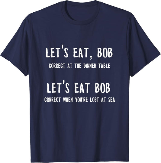 Grammar Police | Let's Eat Bob Gift T-Shirt - T-Shirt | Navy