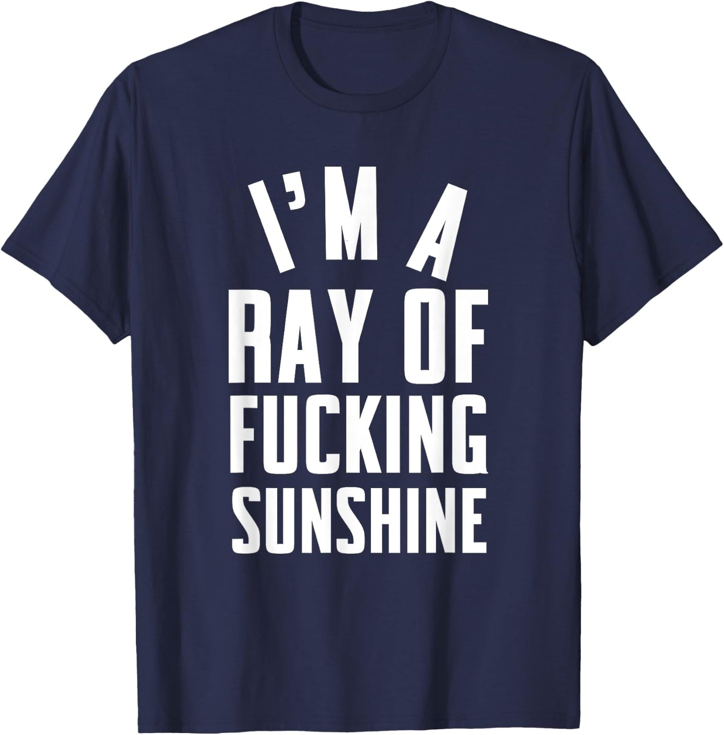 I'm a ray of fucking sunshine Men Women T-Shirt - T-Shirt | Navy