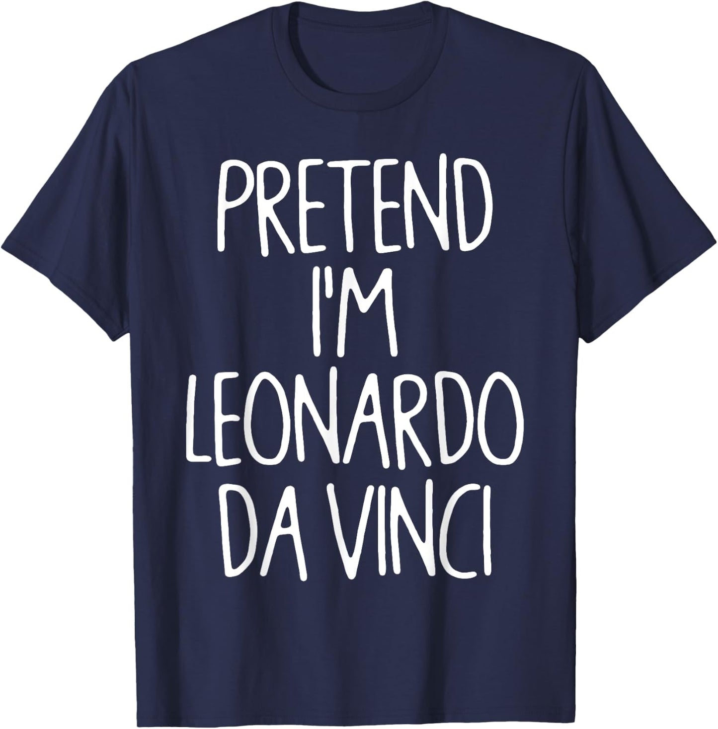 Pretend I'm Leonardo Da Vinci Lazy Easy Halloween Costume T-Shirt - T-Shirt | Navy