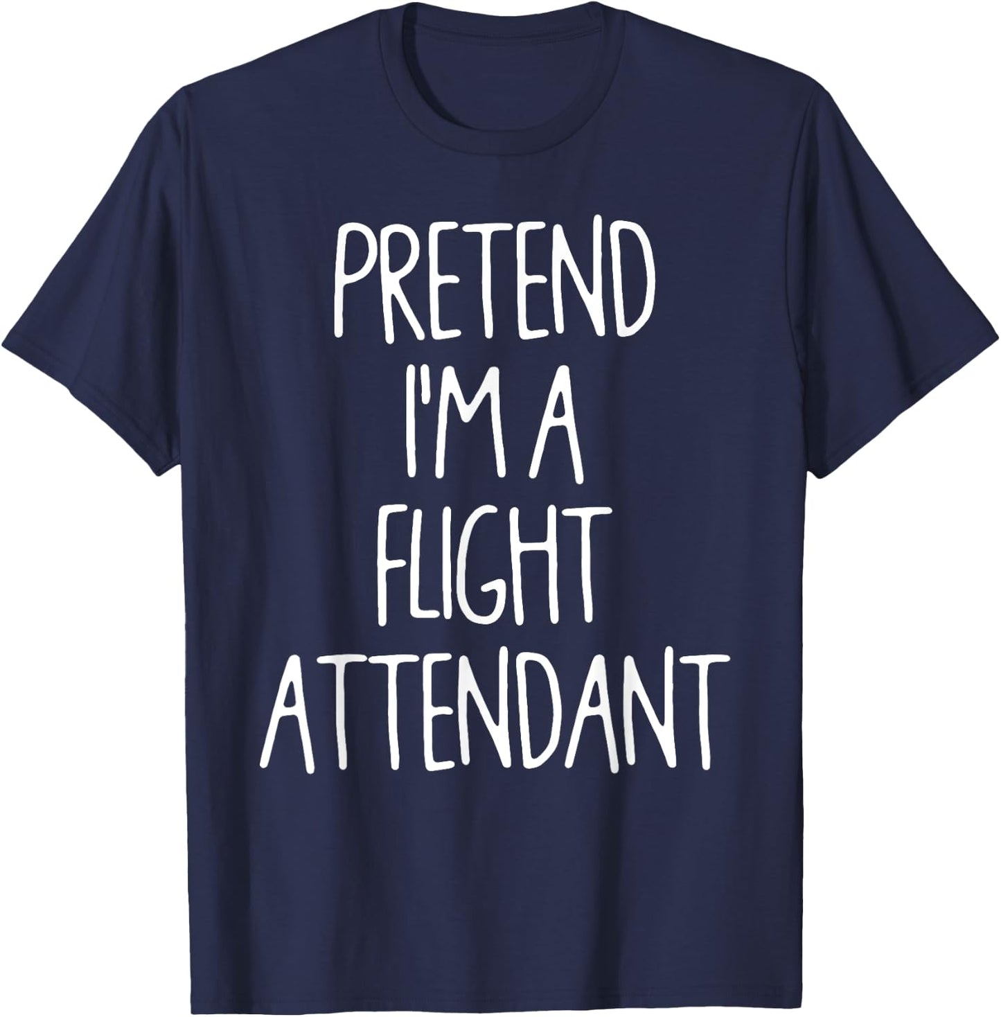 Pretend I'm A Flight Attendant Lazy Easy Halloween Costume T-Shirt - T-Shirt | Navy