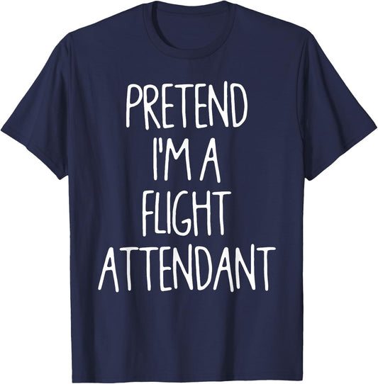Pretend I'm A Flight Attendant Lazy Easy Halloween Costume T-Shirt - T-Shirt | Navy