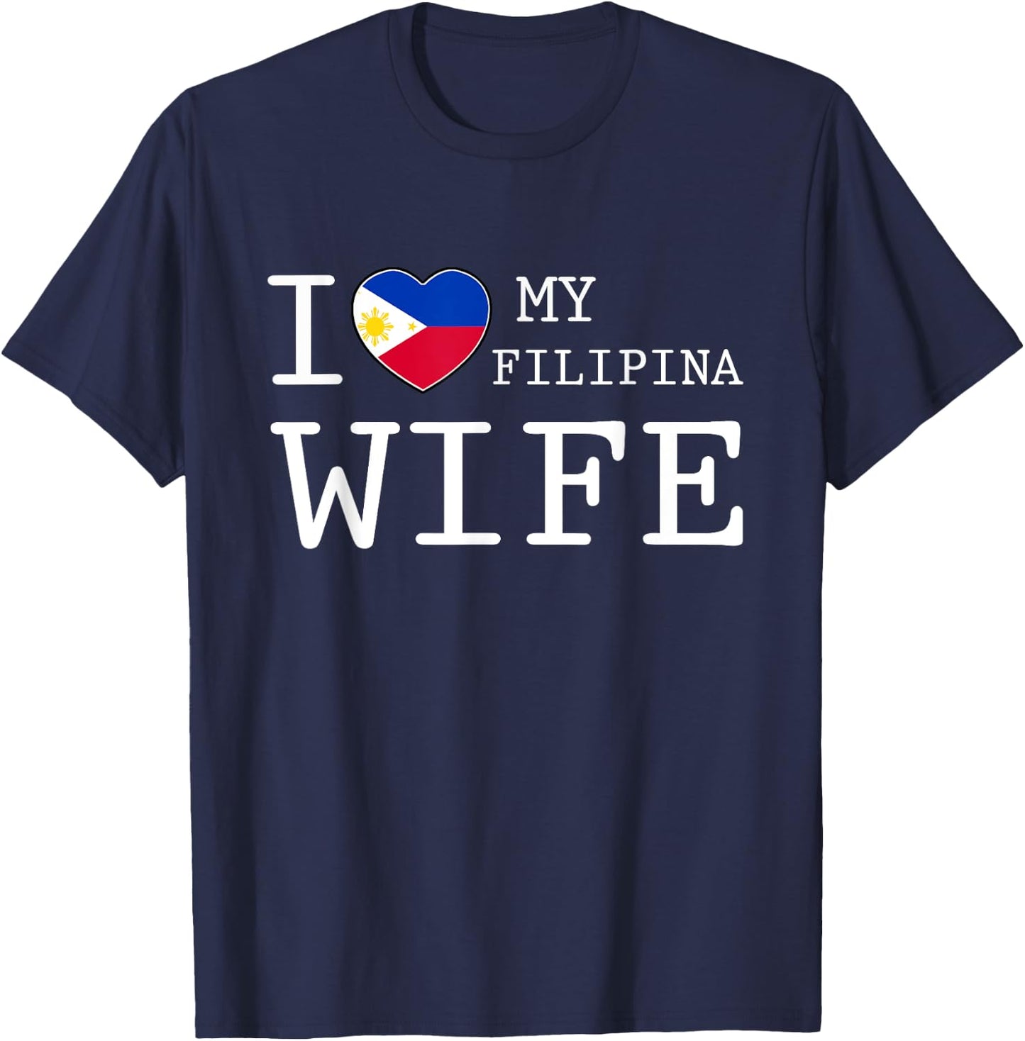 I love my Filipina Wife T-Shirt - T-Shirt | Navy