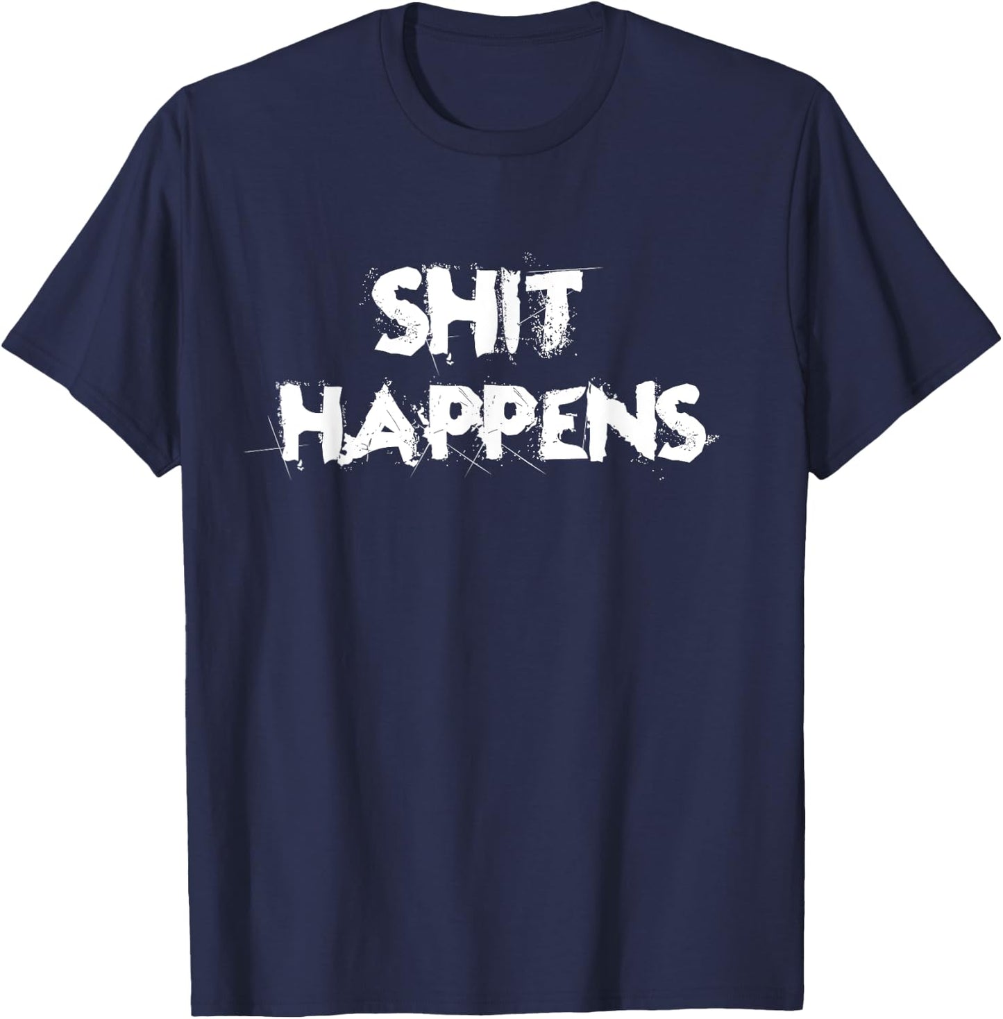 Shit Happens Adult Humor Funny Classic Gift T-Shirt - T-Shirt | Navy