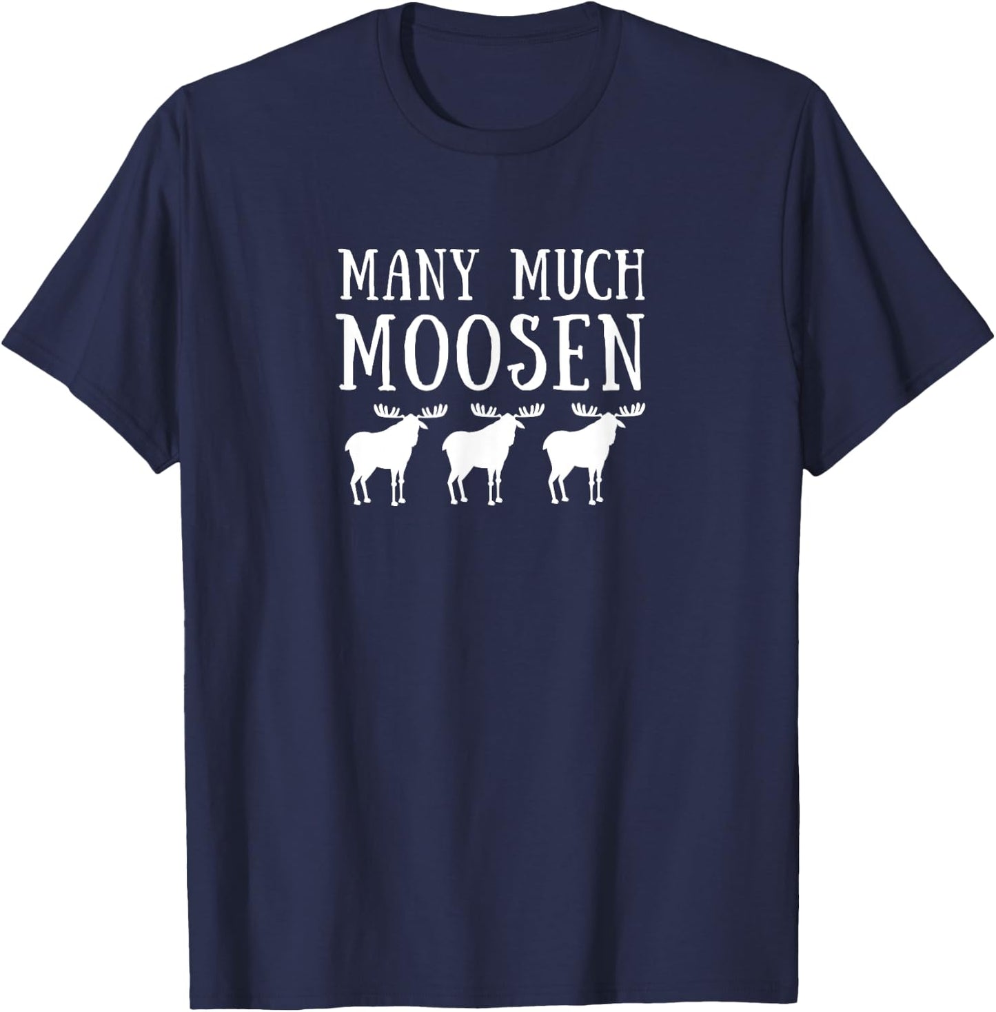 Many Much Moosen Funny Grammar Shirt T-Shirt - T-Shirt | Navy