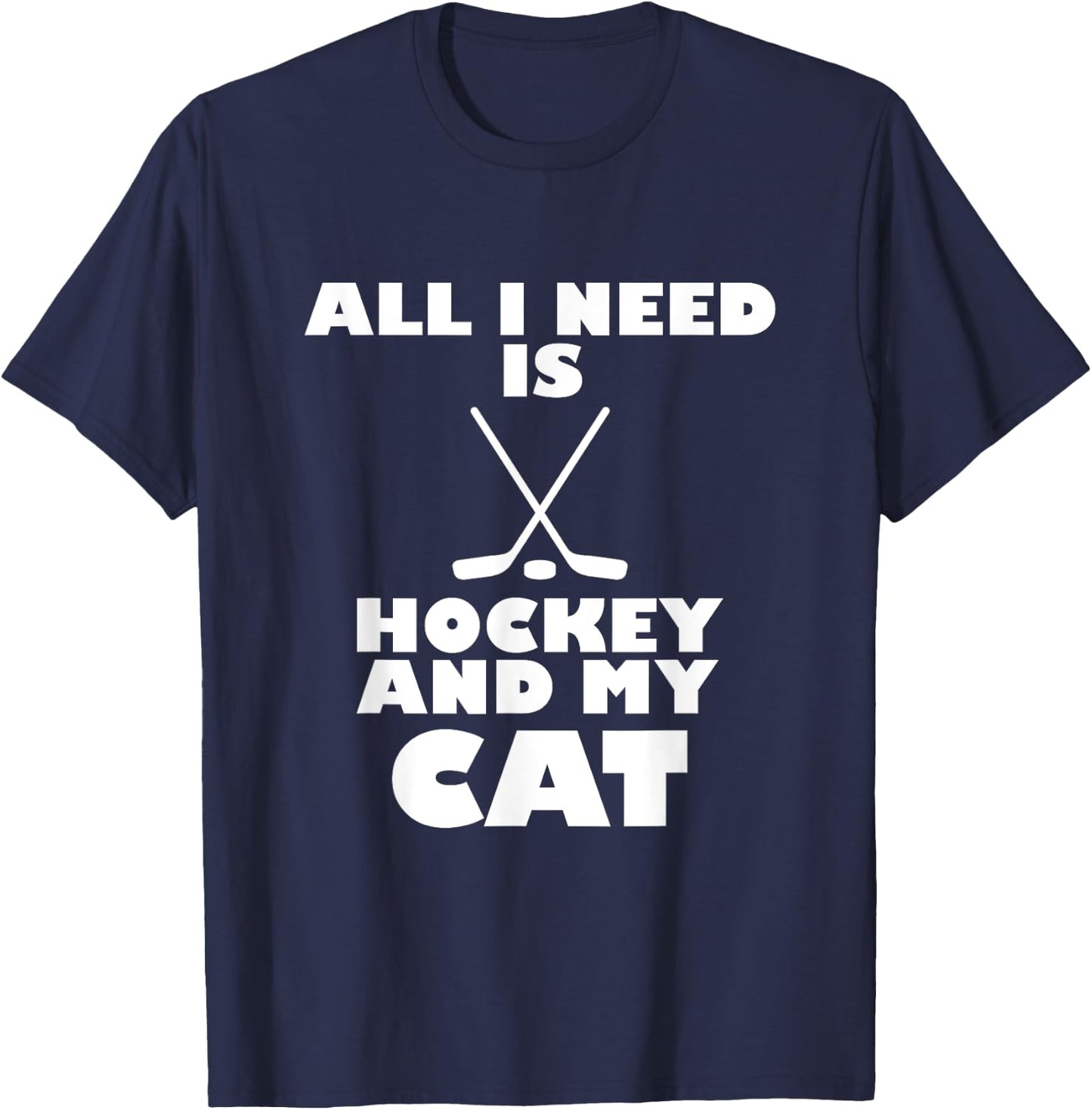 Funny All I Need Is Hockey And My Cat T-Shirt - T-Shirt | Navy