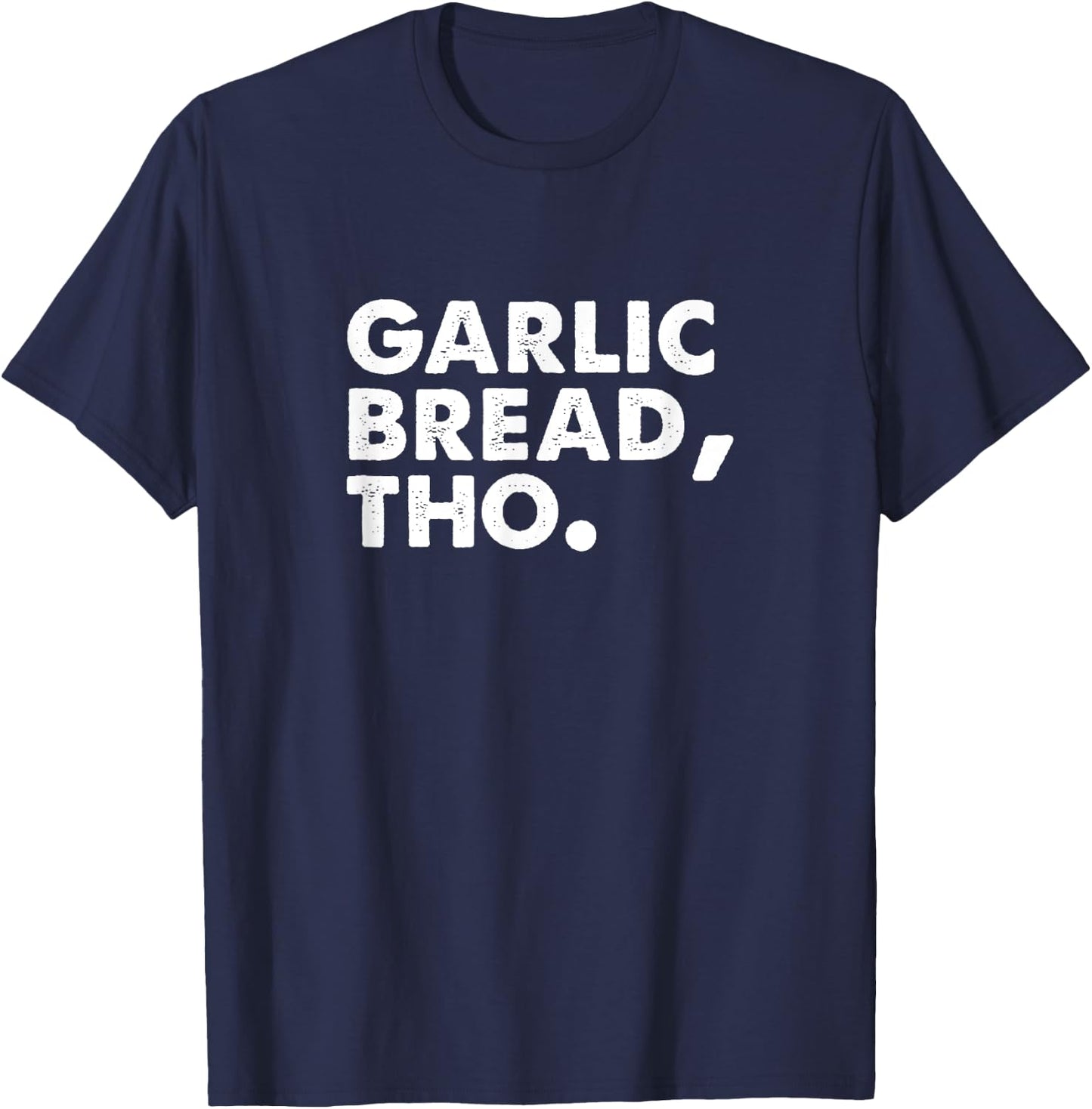 Funny Garlic Bread Lover Italian Food Pasta Men Women Foodie T-Shirt - T-Shirt | Navy