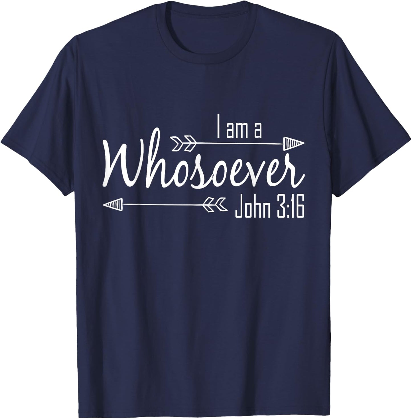 I Am a Whosoever Christian Shirt Women Faith John 3:16 Gift T-Shirt - T-Shirt | Navy