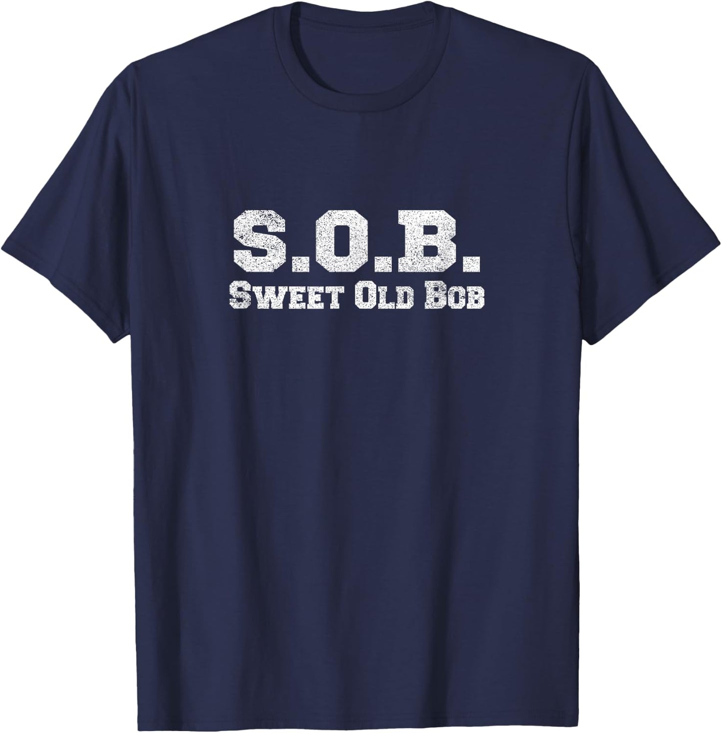 Funny Bob Design SOB T Shirt Sweet Old Bob T-Shirt - T-Shirt | Navy