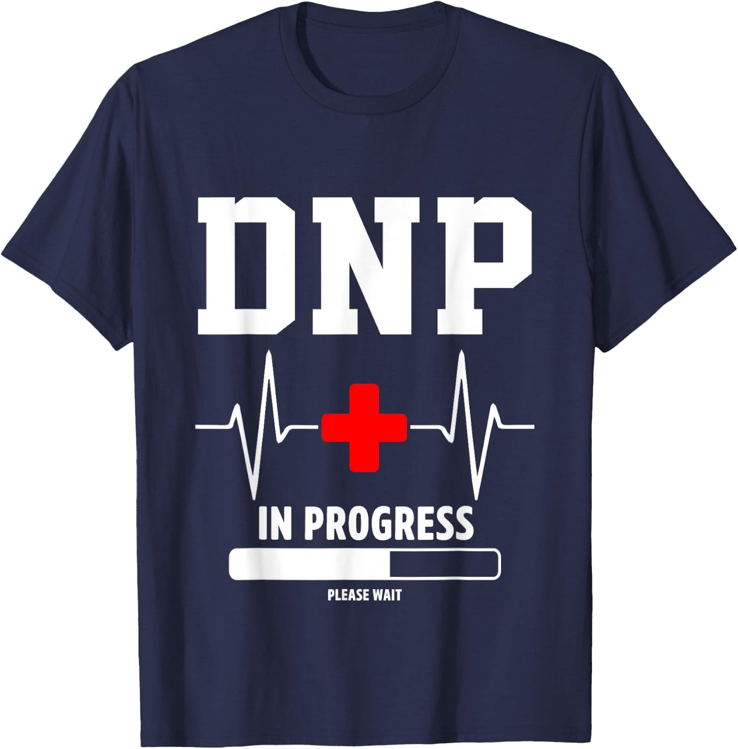 DNP Doctor of Nursing Practice In Progress Funny Nurse T-Shirt - T-Shirt | Navy