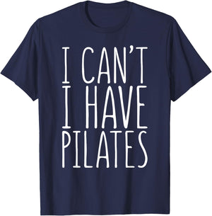 I Can't I Have Pilates Shirt Men Women Fitness Lover T-Shirt - T-Shirt | Navy