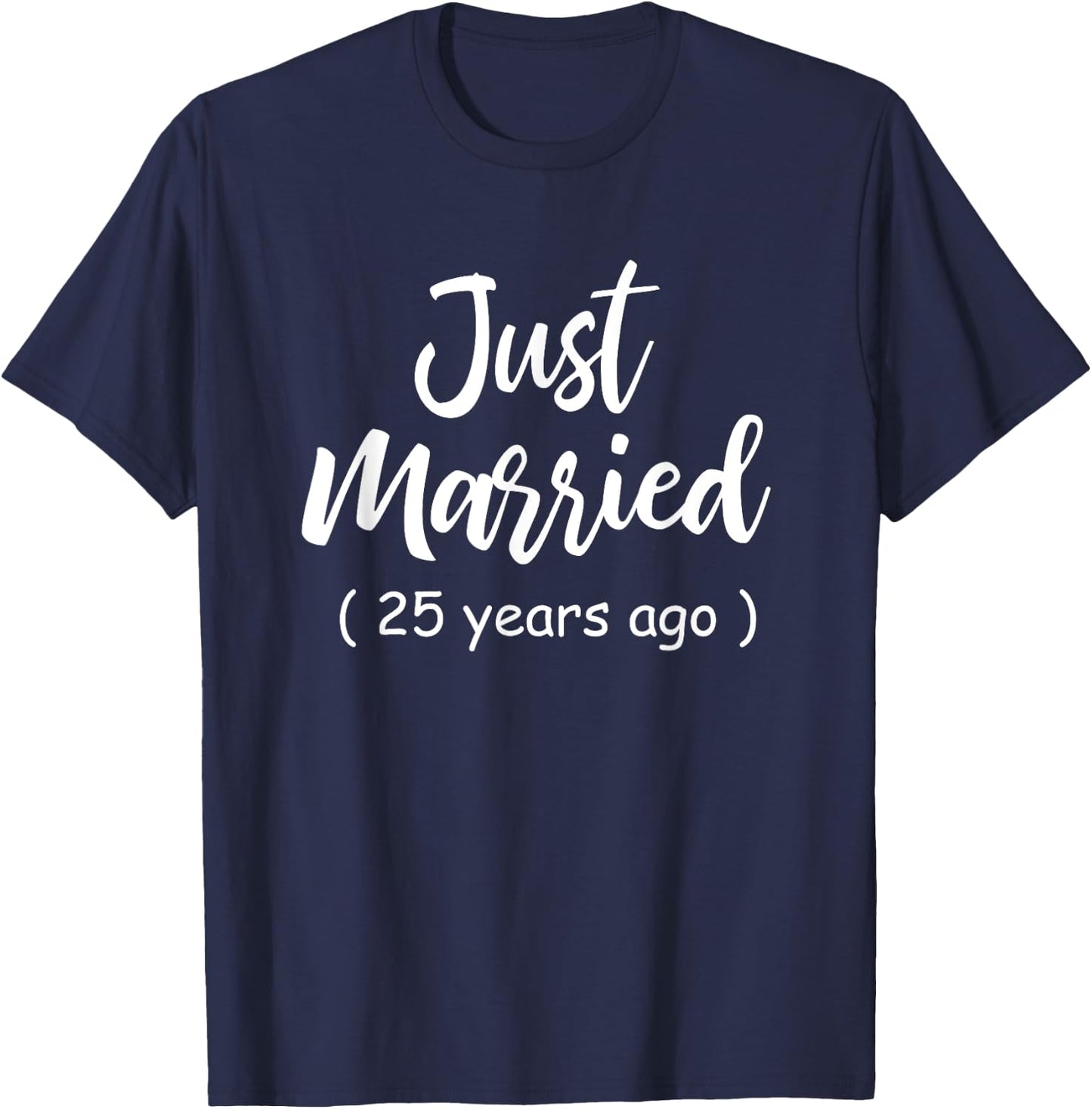 25th Wedding Anniversary Just Married 25 Years Ago Shirt T-Shirt - T-Shirt | Navy