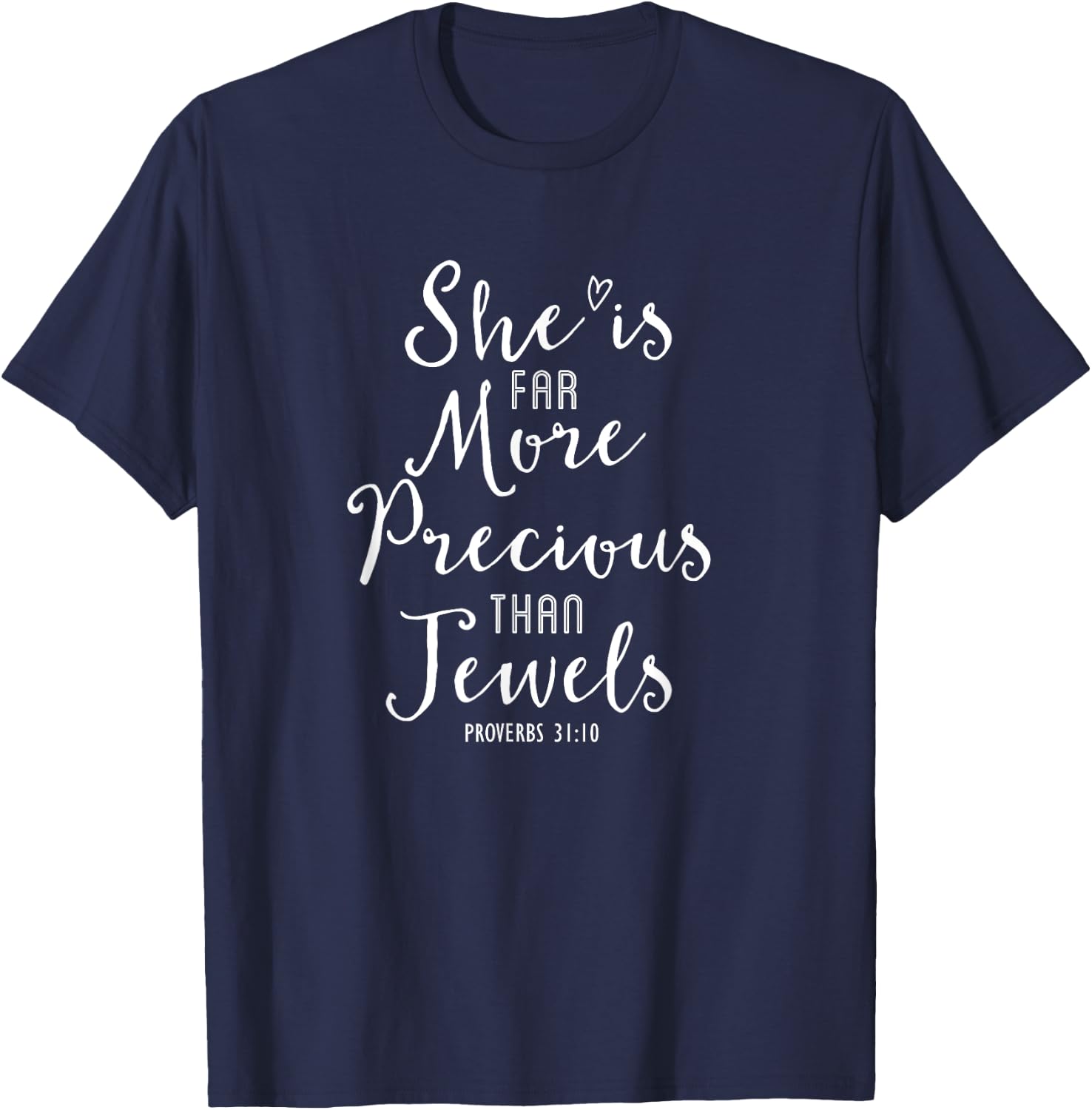 She Is Far More Precious Proverbs 31:10 Christian T-Shirt - T-Shirt | Navy