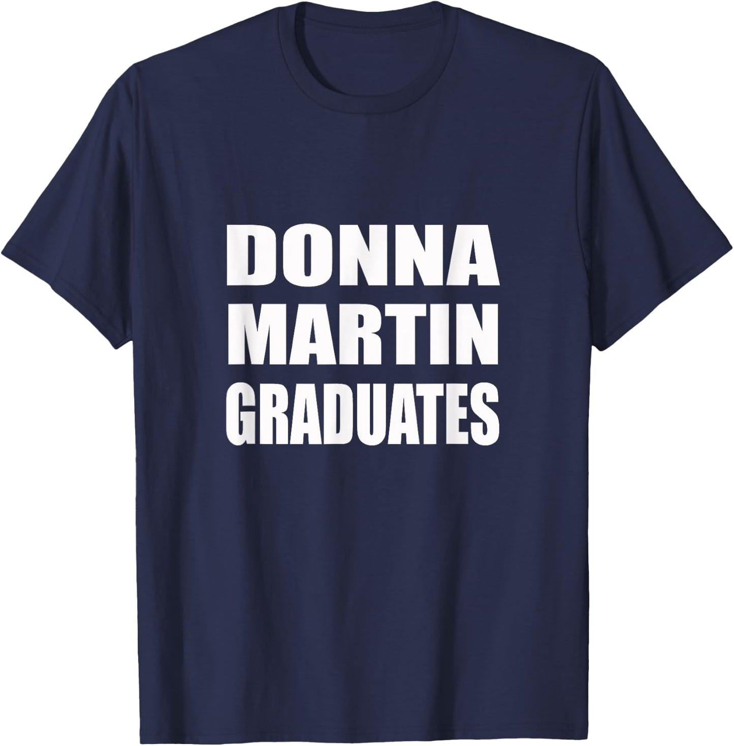 Donna Martin Graduates | Humor, Sarcastic T-Shirt - T-Shirt | Navy