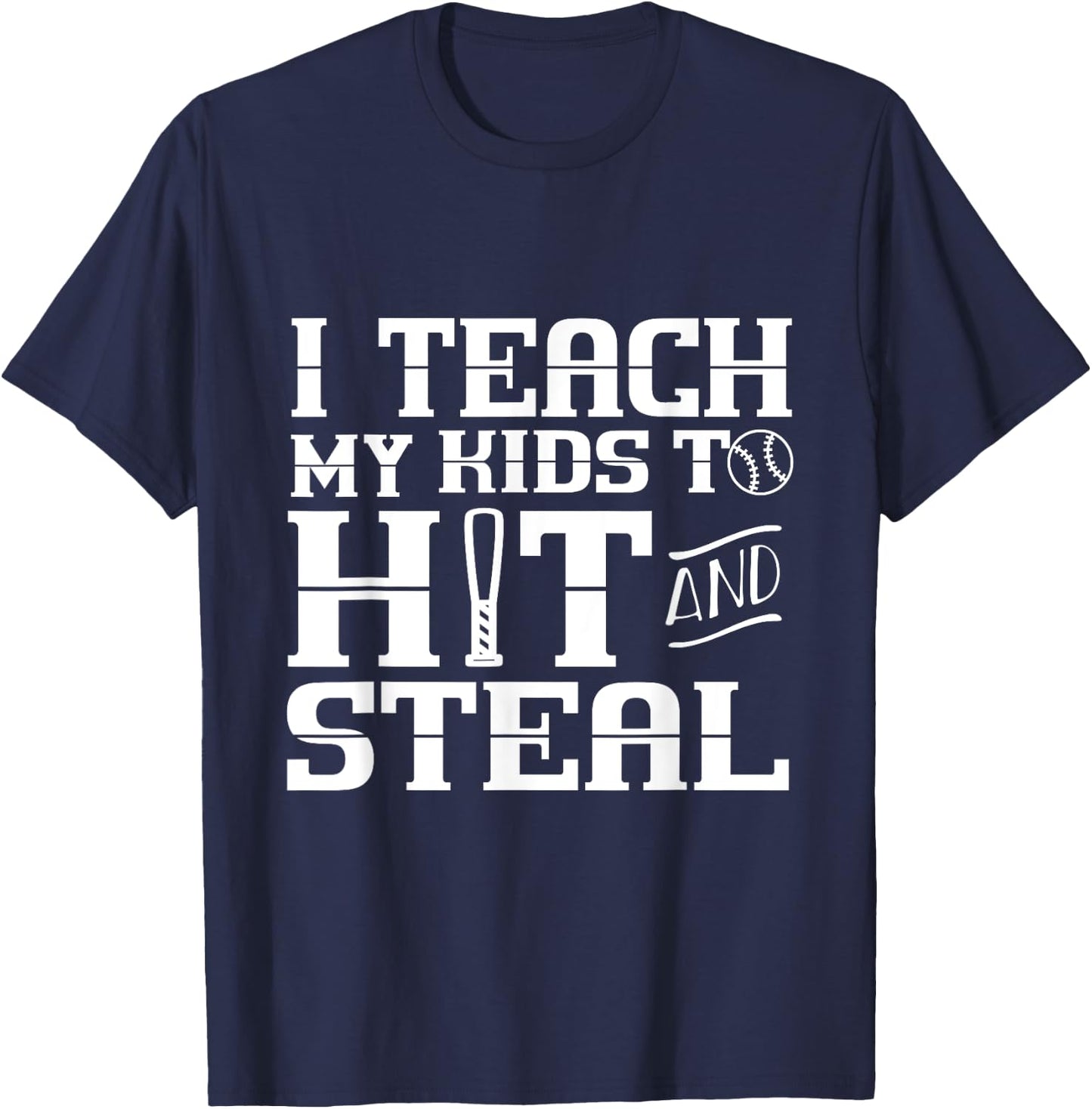 I Teach My Kids to Hit and Steal - Baseball Mom T-Shirt - T-Shirt | Navy