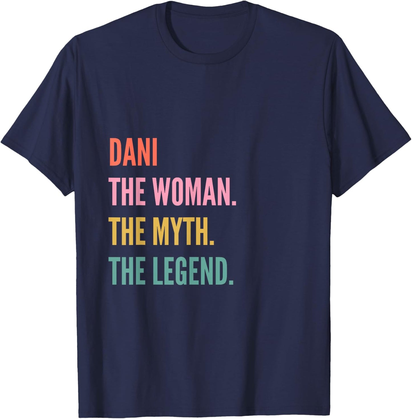 Funny First Name Design Woman Myth Legend - Dani T-Shirt - T-Shirt | Navy