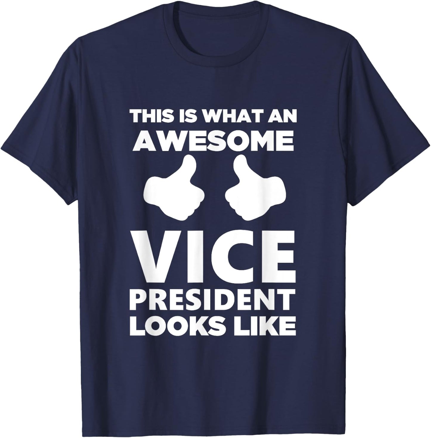 Awesome Vice President Looks Like Cute Gift T-Shirt - T-Shirt | Navy