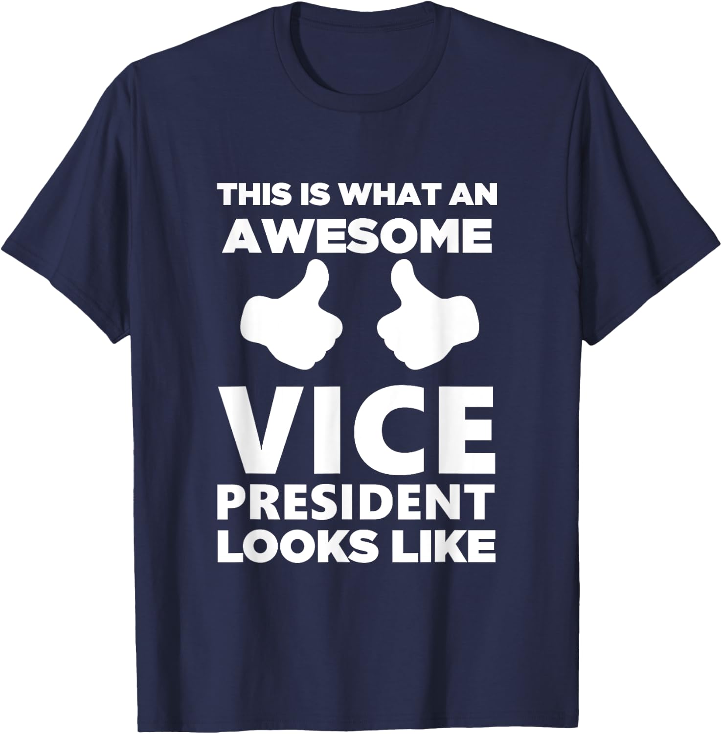 Awesome Vice President Looks Like Cute Gift T-Shirt - T-Shirt | Navy