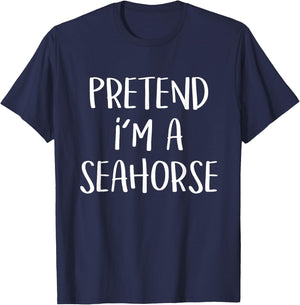 Pretend I'm a Seahorse Costume Funny Fish Halloween Party T-Shirt - T-Shirt | Navy