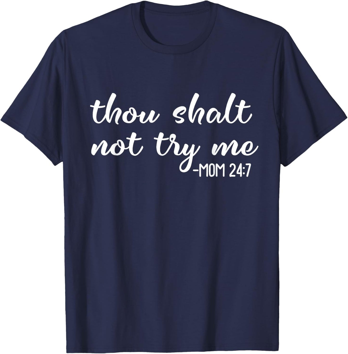 Funny Thou Shalt Not Try Me Mom 24 7 Mother Quote T-Shirt - T-Shirt | Navy