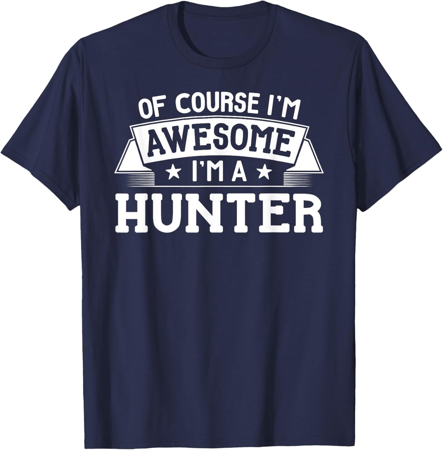 Hunter Name - Of Course I'm Awesome! T-Shirt - T-Shirt | Navy