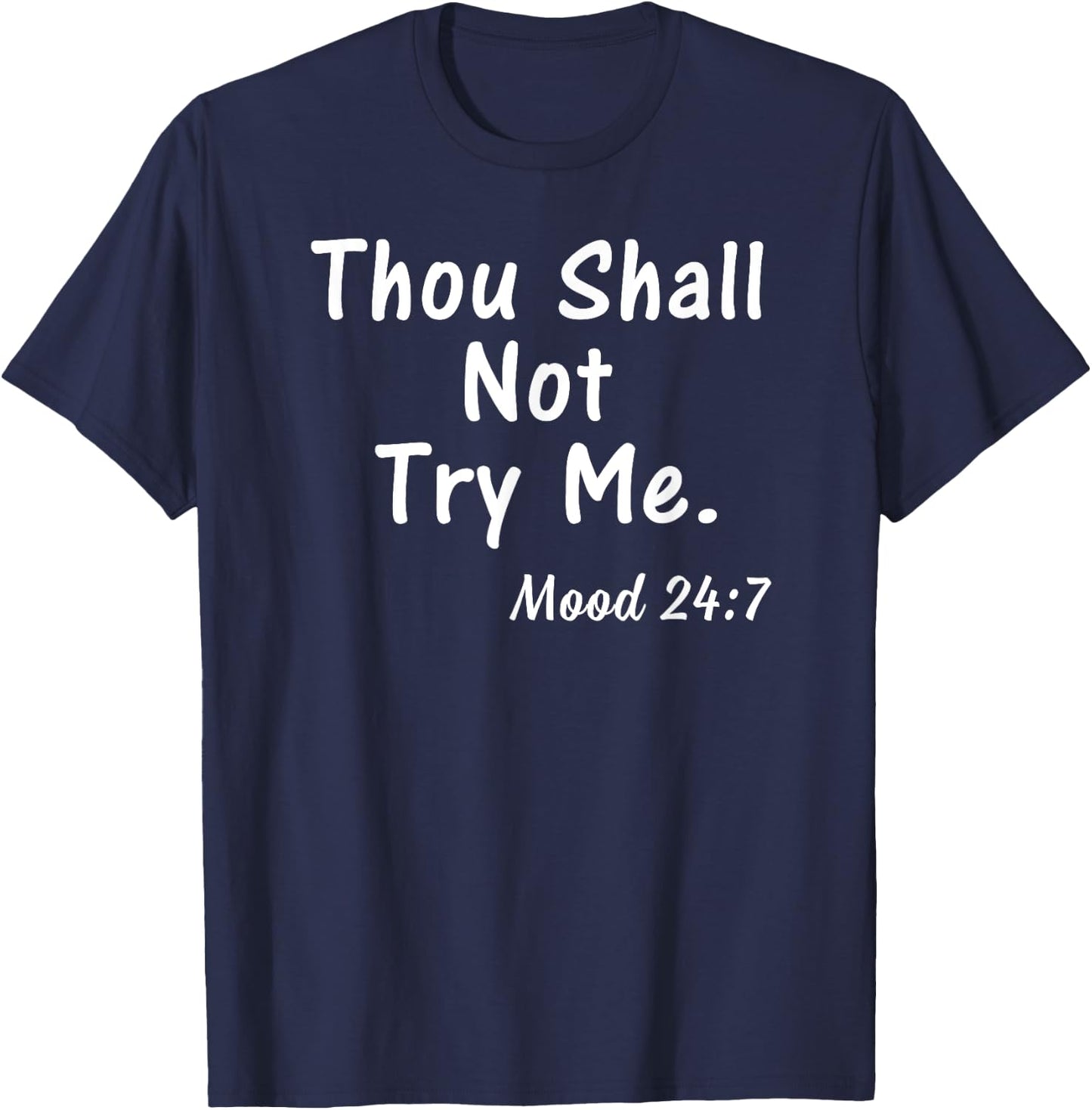 Thou Shall Not Try Me Mood 24:7 Shirt Gift Men T-Shirt - T-Shirt | Navy
