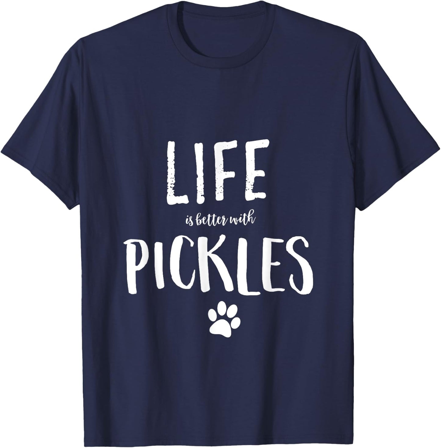 Life ist better with Pickles Dog Name Gift Shirt T-Shirt - T-Shirt | Navy