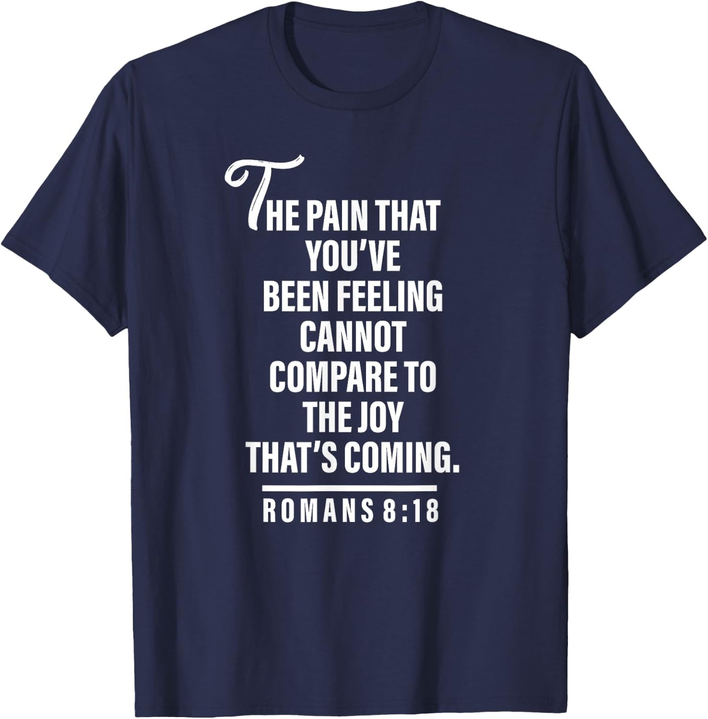 Joy Is Coming Romans 8:18 - Christian and Men T-Shirt - T-Shirt | Navy
