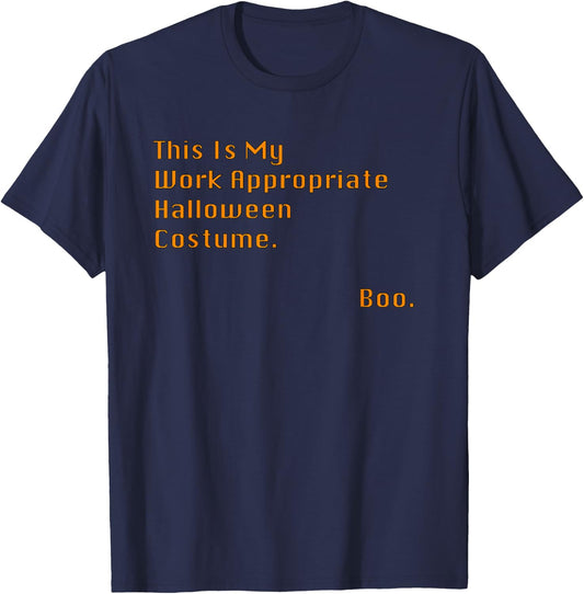 This Is My Work Appropriate Halloween Costume. Boo. Sarcasm T-Shirt - T-Shirt | Navy