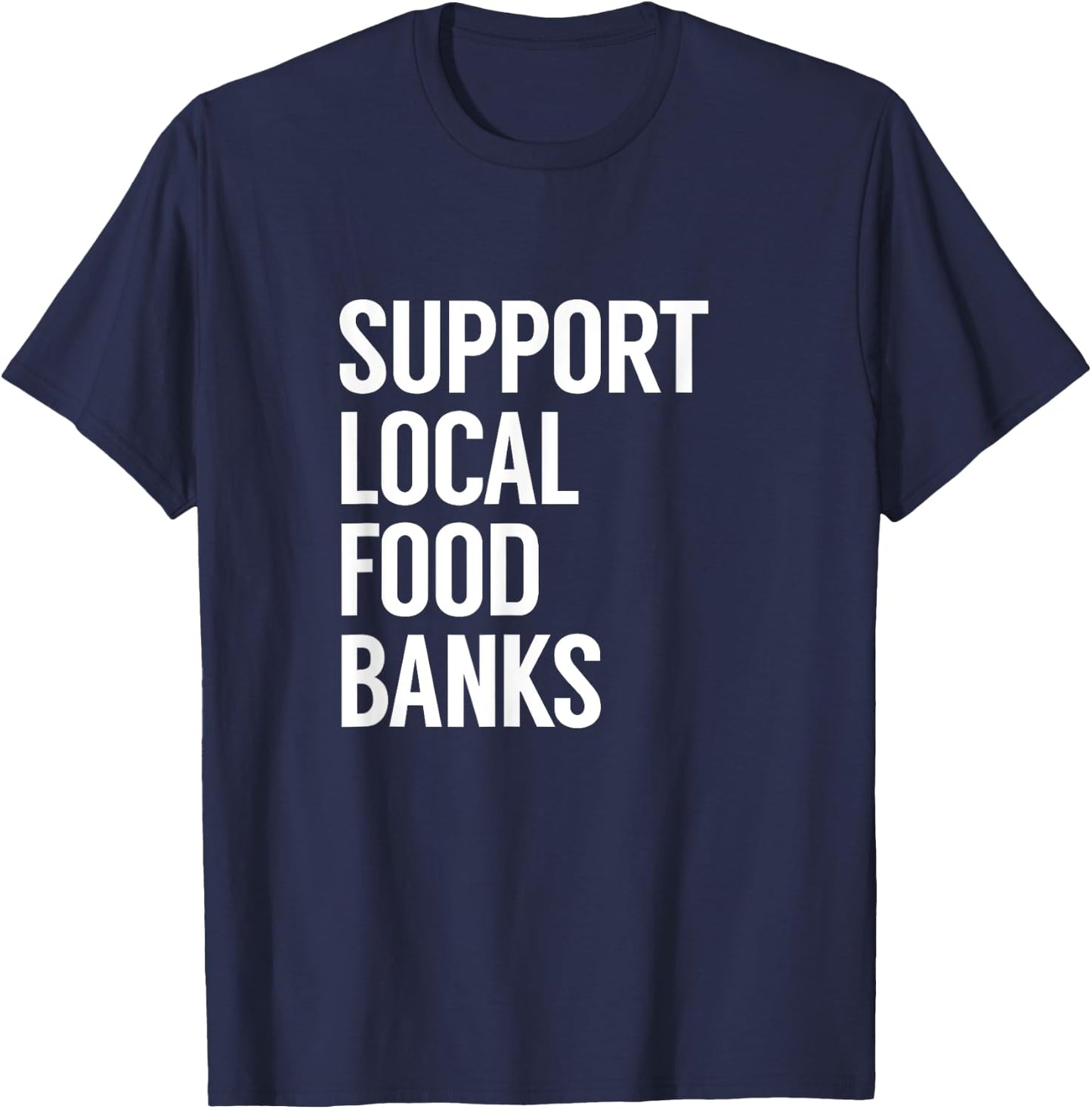 Support Local Food Banks T-Shirt - T-Shirt | Navy