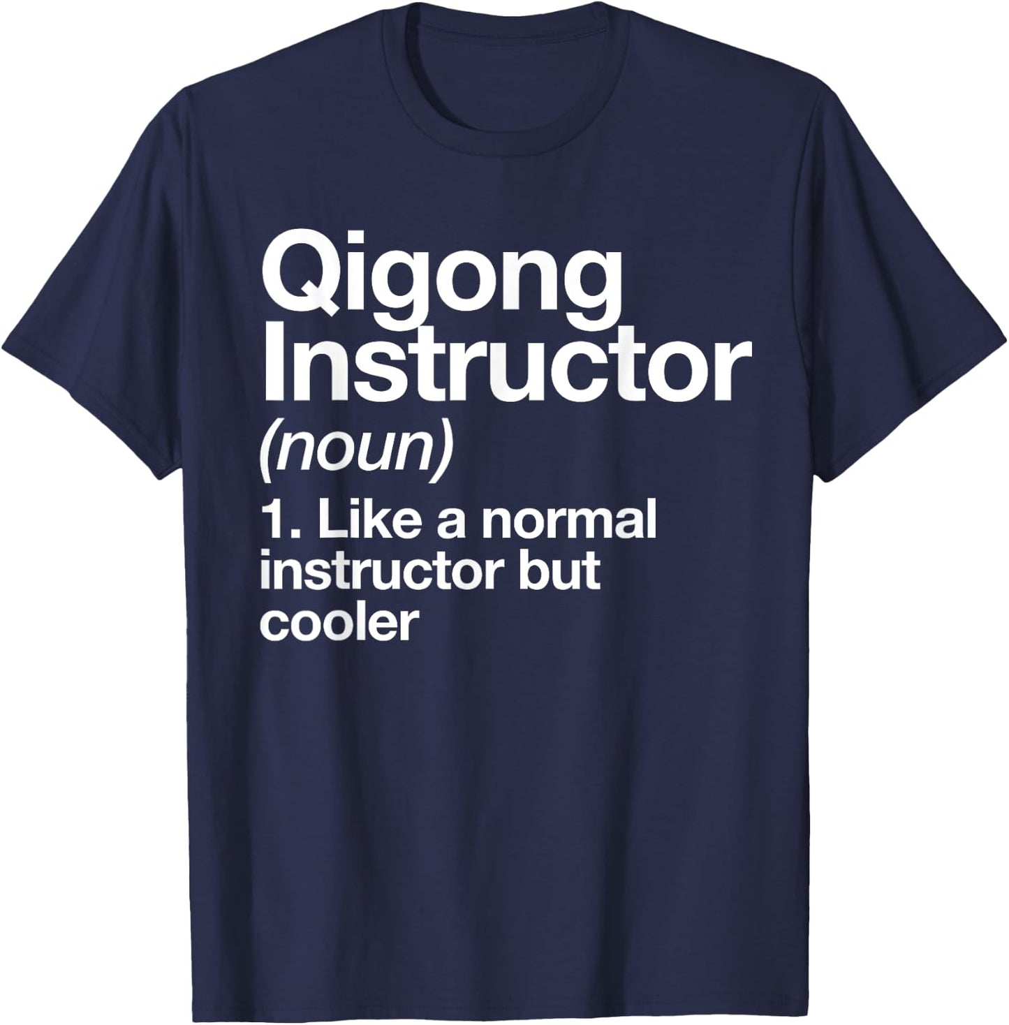 Qigong Instructor Definition Fun Sports Martial Arts Trainer T-Shirt - T-Shirt | Navy