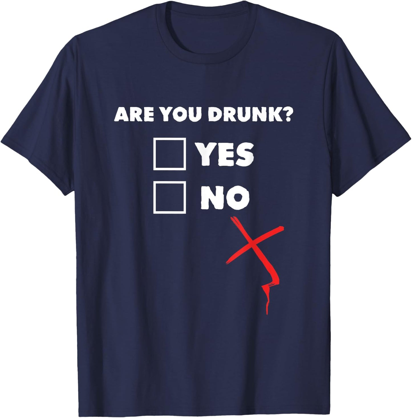 Drinking Shirt - Are You Drunk Yes No T-Shirt - T-Shirt | Navy