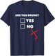 Drinking Shirt - Are You Drunk Yes No T-Shirt - T-Shirt | Navy