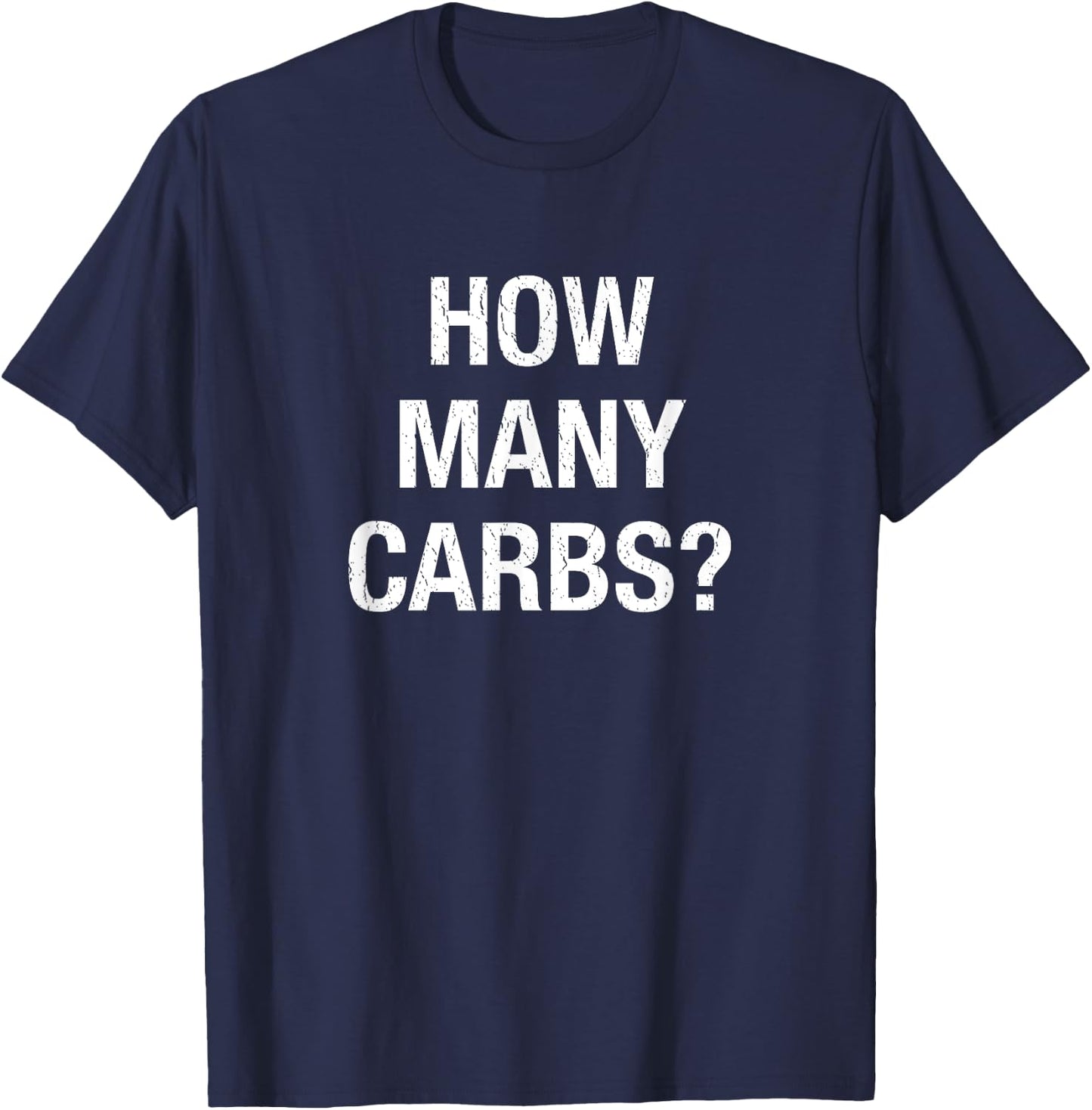 How Many Carbs? Funny Diabetic Gifts Diabetes T-Shirt - T-Shirt | Navy