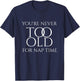 You're Never Too Old For Nap Time Funny Napping Theme T-Shirt - T-Shirt | Navy