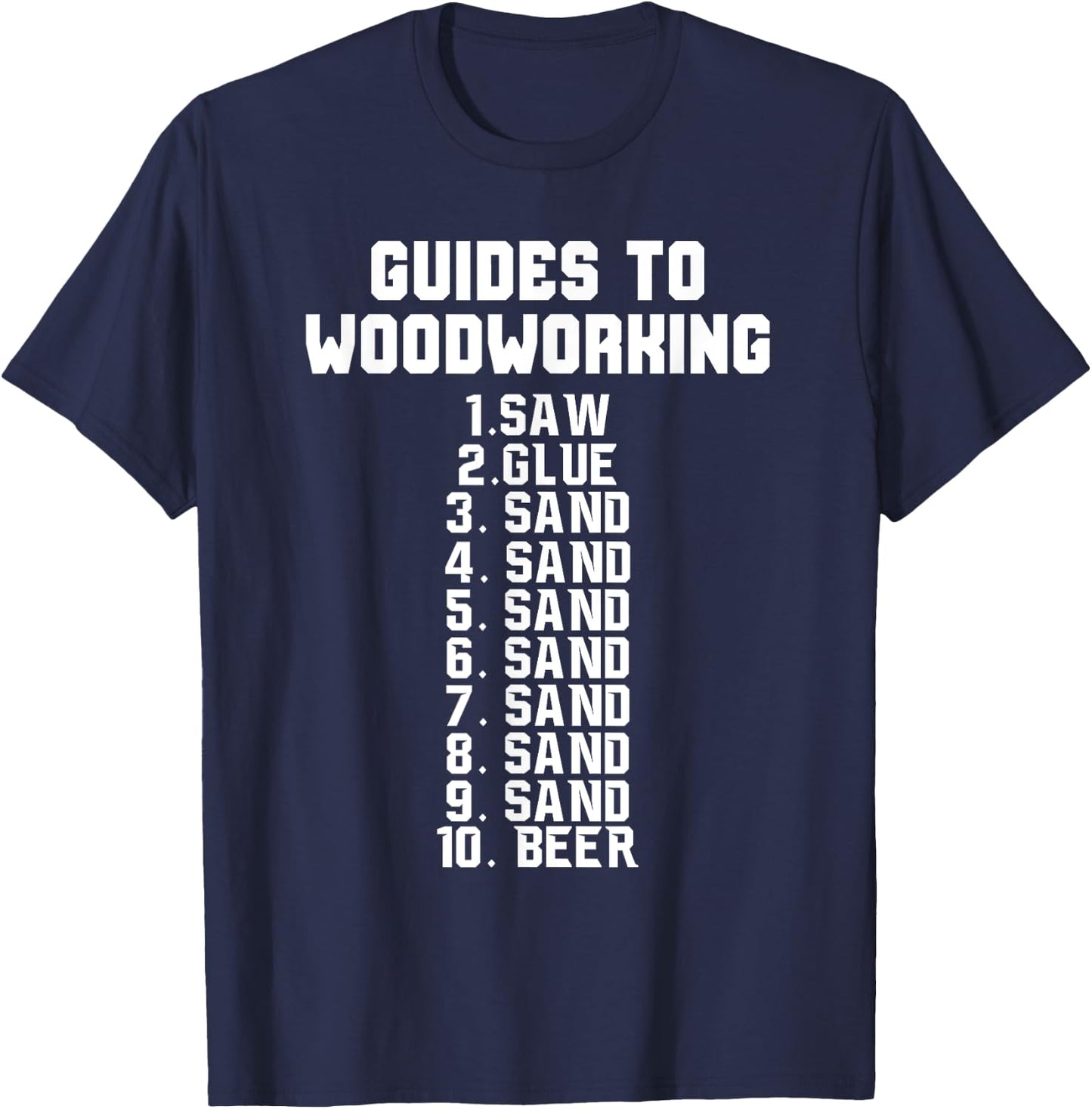 Woodworker Funny - Guides To Woodworking Saw Glue Sand Beer T-Shirt - T-Shirt | Navy