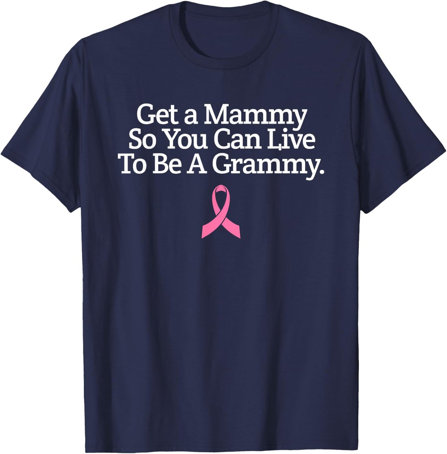 Get A Mammogram Awareness Day Breast Cancer Awareness Shirt T-Shirt - T-Shirt | Navy