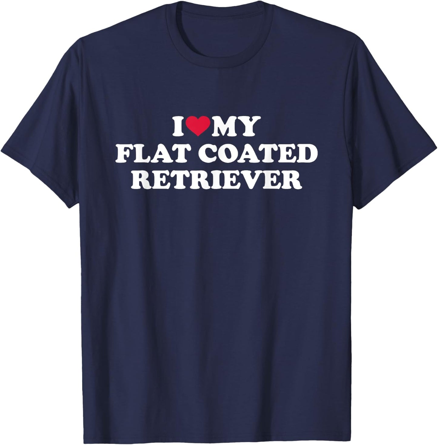 I love my Flat Coated Retriever T-Shirt - T-Shirt | Navy