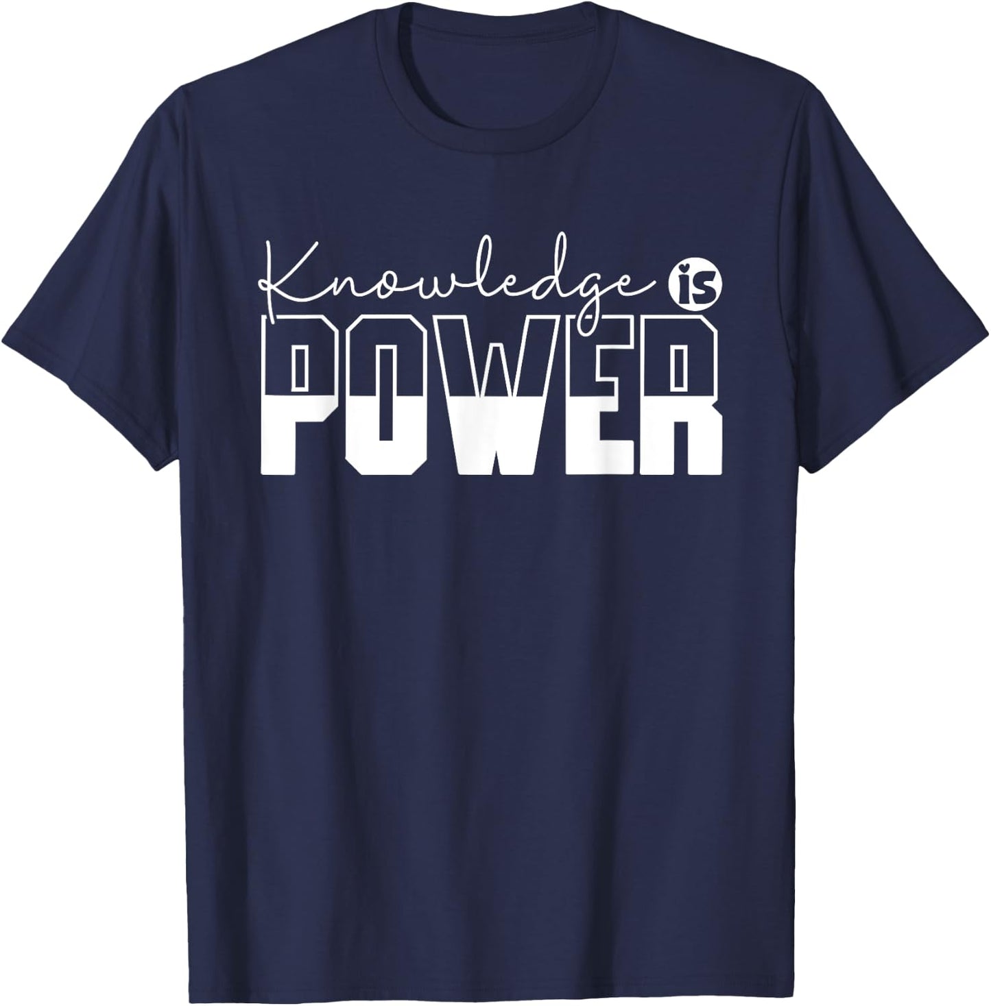 Knowledge Is Power Motivational Quote - -Adults, Black, Small, Short Sleeve T-Shirt - T-Shirt | Navy