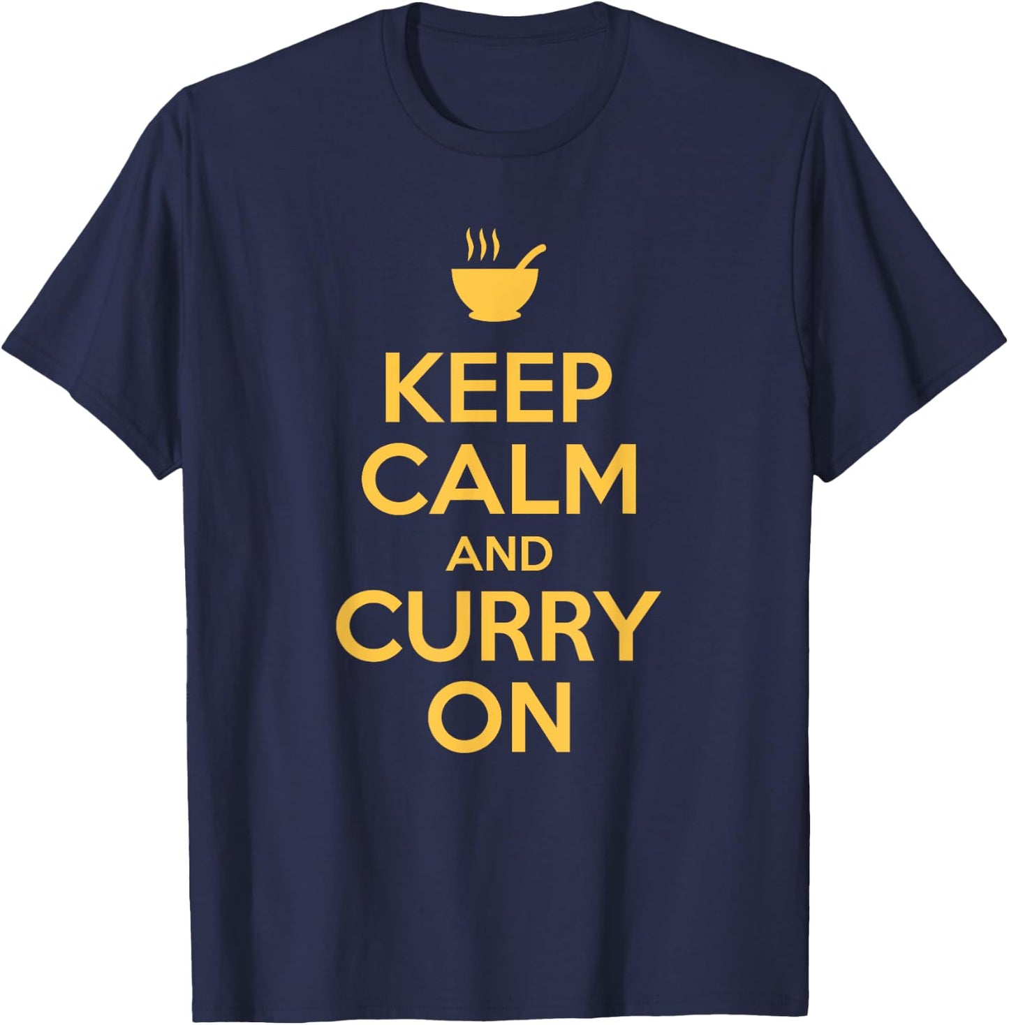 Keep Calm and Curry on Curry Enthusiast and Food Lover T-Shirt - T-Shirt | Navy