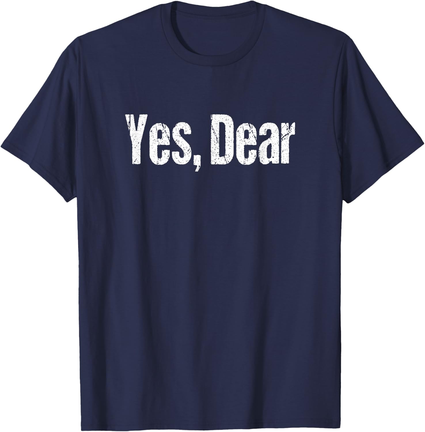 Retro Yes, Dear Shirt Funny Husband Joke T-Shirt - T-Shirt | Navy