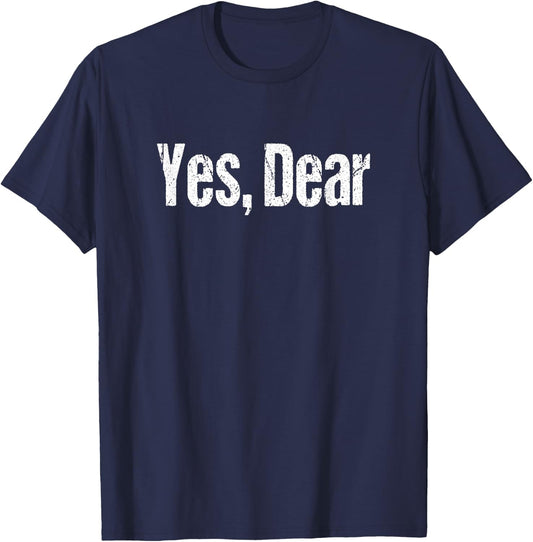 Retro Yes, Dear Shirt Funny Husband Joke T-Shirt - T-Shirt | Navy