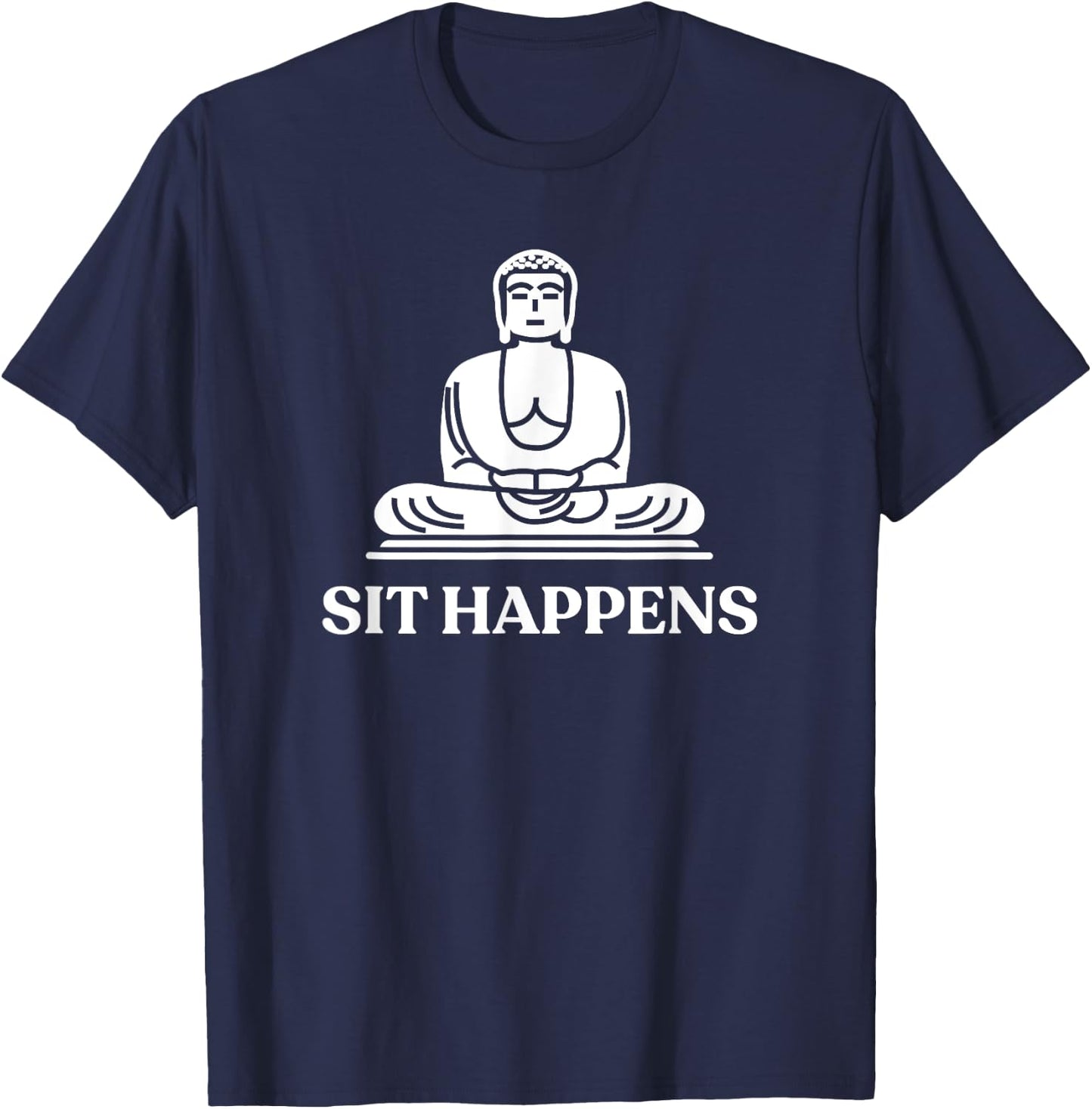 Sit Happens! Funny Yoga Buddha Gym Gift T-Shirt - T-Shirt | Navy