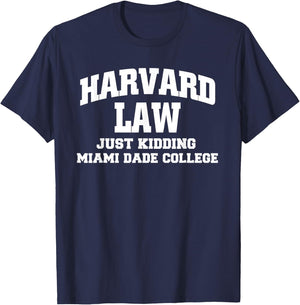 Harvard Law Just Kidding Miami Dade College T-Shirt - T-Shirt | Navy