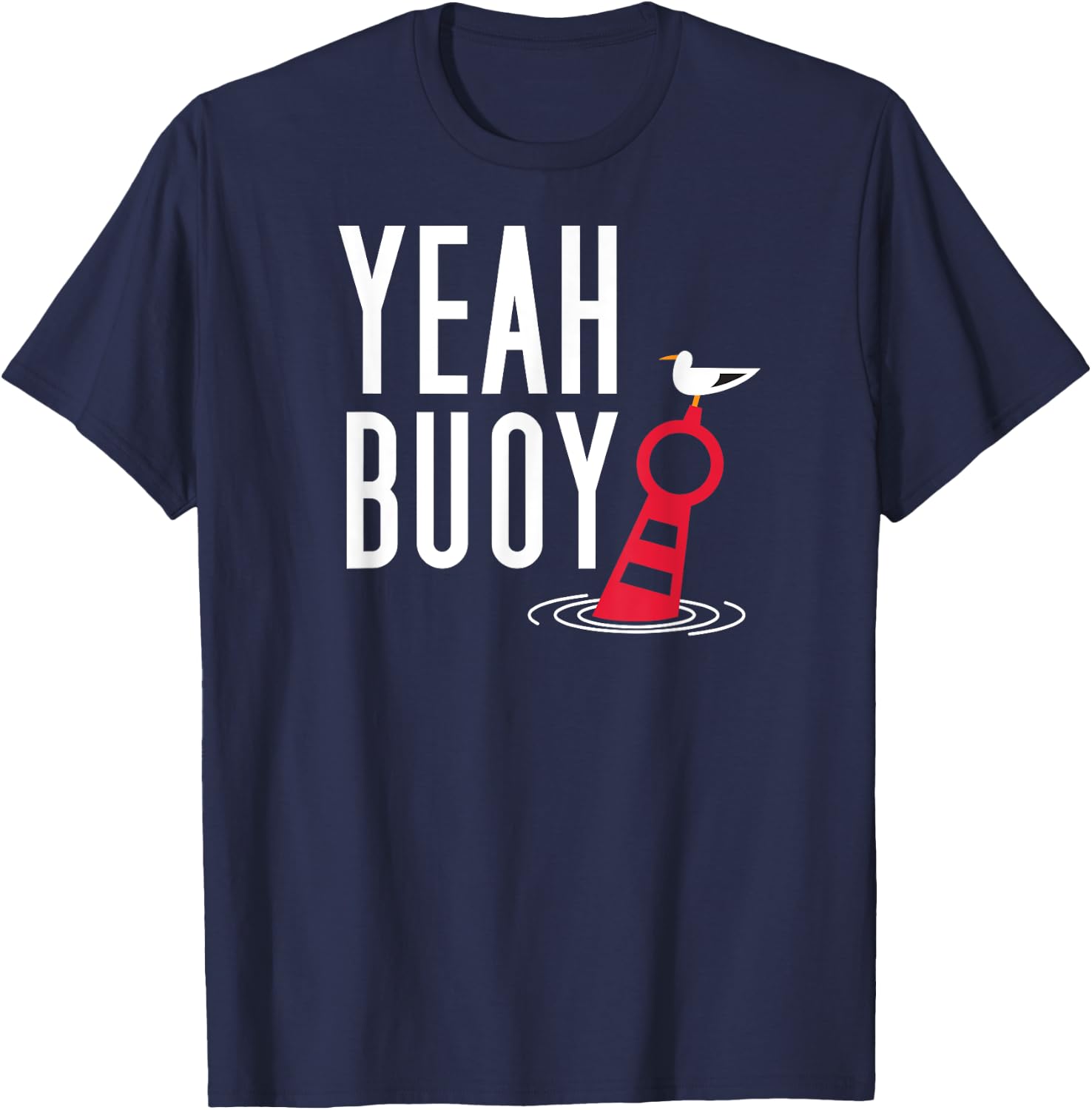 Funny Boating Pun Yeah Buoy Harbor Cruise T-Shirt - T-Shirt | Navy