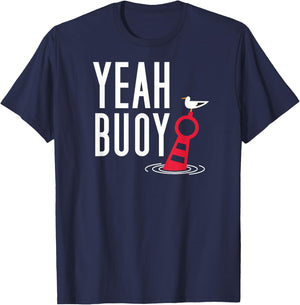 Funny Boating Pun Yeah Buoy Harbor Cruise T-Shirt - T-Shirt | Navy