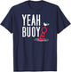 Funny Boating Pun Yeah Buoy Harbor Cruise T-Shirt - T-Shirt | Navy